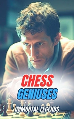 Chess Geniuses: Immortal Legends by Brothers, VC