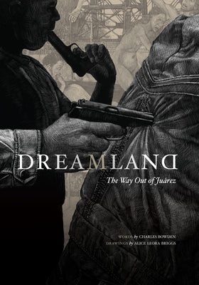 Dreamland: The Way Out of Juarez by Bowden, Charles