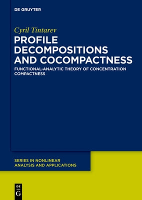 Concentration Compactness: Functional-Analytic Theory of Concentration Phenomena by Tintarev, Cyril