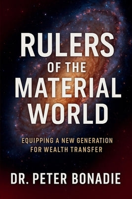 Rulers of the Material World by Bonadie, Peter