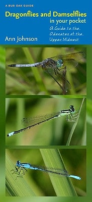 Dragonflies and Damselflies in Your Pocket: A Guide to the Odonates of the Upper Midwest by Johnson, Ann