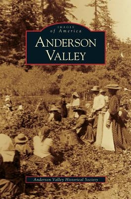 Anderson Valley by The Anderson Valley Historical Society