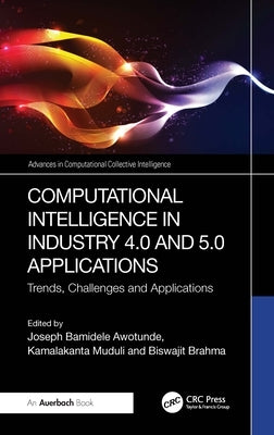 Computational Intelligence in Industry 4.0 and 5.0 Applications: Trends, Challenges and Applications by Awotunde, Joseph Bamidele