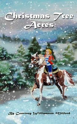Christmas Tree Acres by Milford, Courtney Williamson