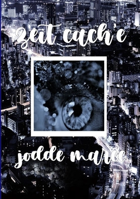 zeit cach'e by Maree, Jodde
