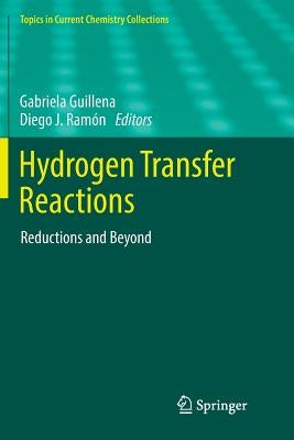 Hydrogen Transfer Reactions: Reductions and Beyond by Guillena, Gabriela