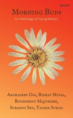 Morning Buds by An Anthology of Young Writers