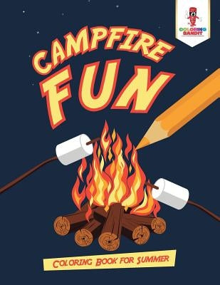 Campfire Fun: Coloring Book for Summer by Coloring Bandit
