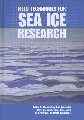 Field Techniques for Sea Ice Research by Eicken, Hajo