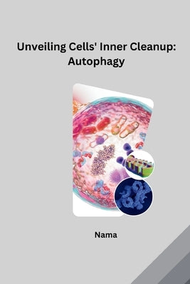 Unveiling Cells' Inner Cleanup: Autophagy by Nama