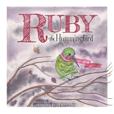 Ruby the Hummingbird by Sandberg, Jack