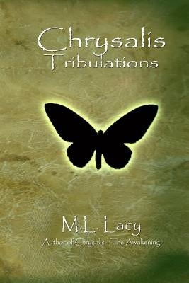 Chrysalis - Tribulations by Lacy, M. L.