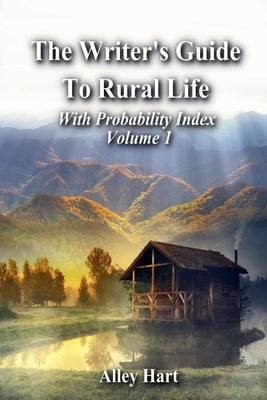 The Writer's Guide to Rural Life by Hart, Alley