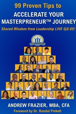 99 Proven Tips to Accelerate Your Masterpreneur Journey: Shared Wisdom from Leadership LIVE @ 8:05! by Cohen, Barry