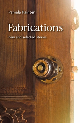 Fabrications: New and Selected Stories by Painter, Pamela
