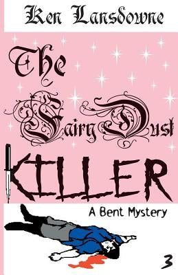 The Fairy Dust Killer: A Bent Mystery by Lansdowne, Ken