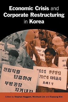 Economic Crisis and Corporate Restructuring in Korea: Reforming the Chaebol by Haggard, Stephan
