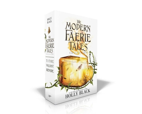 The Modern Faerie Tales Collection (Boxed Set): Tithe; Valiant; Ironside by Black, Holly