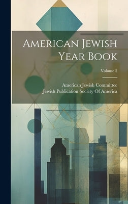 American Jewish Year Book; Volume 2 by American Jewish Committee