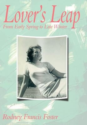 Lover's Leap: From Early Spring to Late Winter by Foster, Rodney Francis