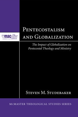 Pentecostalism and Globalization by Studebaker, Steven M.