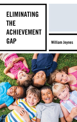 Eliminating the Achievement Gap by Jeynes, William