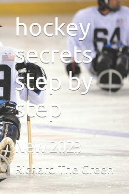 hockey secrets step by step: New 2023 by The Green, Richard