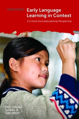 Early Language Learning in Context: A Critical Socioeducational Perspective by Hayes, David