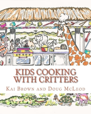Kids Cooking with Critters by McLeod, Doug