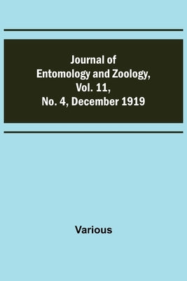 Journal of Entomology and Zoology, Vol. 11, No. 4, December 1919 by Various