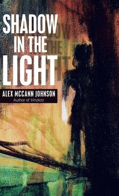 Shadow in the Light by Johnson, Alex McCann