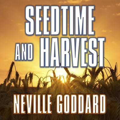 Seedtime and Harvest: A Mystical View of the Scriptures by Goddard, Neville