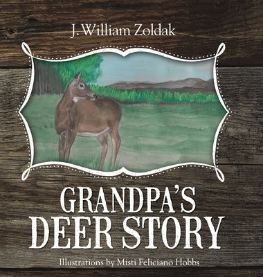 Grandpa's Deer Story by Zoldak, J. William