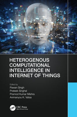 Heterogenous Computational Intelligence in Internet of Things by Singh, Pawan