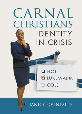 Carnal Christians: Identity In Crisis by Fountaine, Janice
