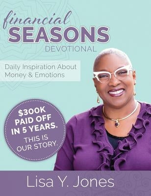 Financial Seasons Devotional: Daily Inspiration about Money and Emotions by Jones, Lisa Y.