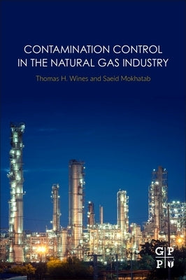 Contamination Control in the Natural Gas Industry by Wines, Thomas H.