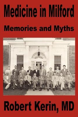 Medicine in Milford: Memories and Myths by Kerin, Robert