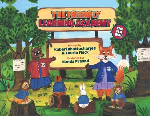 The Friendly Learning Academy: The FLA Way by Bhattacharjee, Kaberi