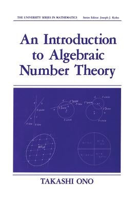 An Introduction to Algebraic Number Theory by Ono, Takashi