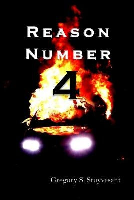 Reason Number 4 by Stuyvesant, Gregory S.