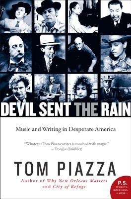 Devil Sent the Rain: Music and Writing in Desperate America by Piazza, Tom