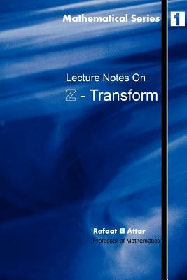 Lecture notes on Z-Transform by El Attar, Refaat