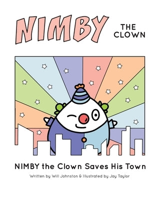 NIMBY The Clown: Saves His Town by Johnston, William