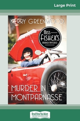 Murder in Montparnasse: A Phyrne Fisher Mystery (16pt Large Print Edition) by Greenwood, Kerry