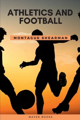 Athletics and Football by Shearman, Montague