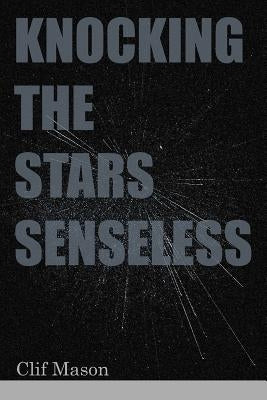 Knocking the Stars Senseless by Mason, Clif