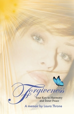 Forgiveness: Your Key to Harmony and Inner Peace by Throne, Laura