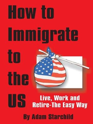 How to Immigrate to the US by Starchild, Adam