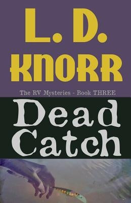 Dead Catch by Knorr, L. D.